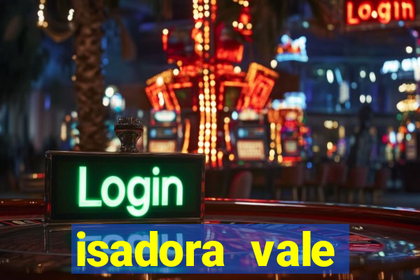 isadora vale reclame aqui